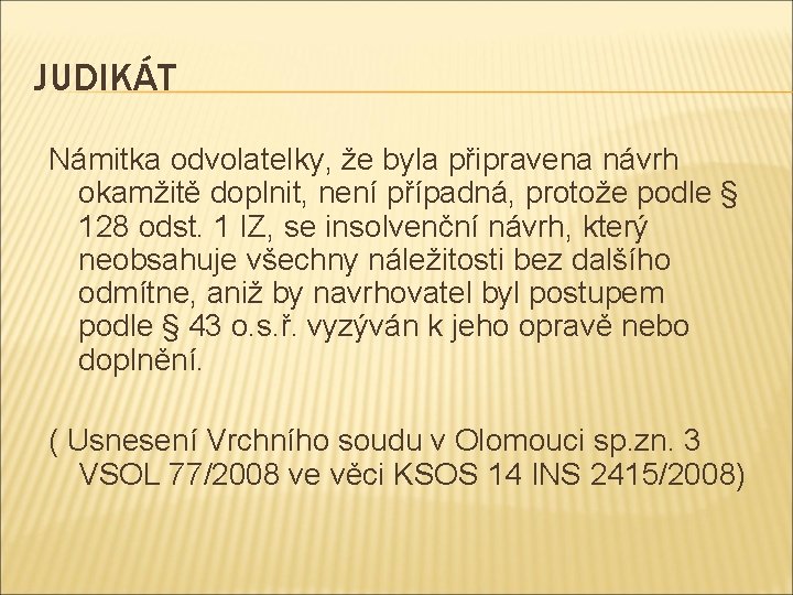 JUDIKÁT Námitka odvolatelky, že byla připravena návrh okamžitě doplnit, není případná, protože podle §