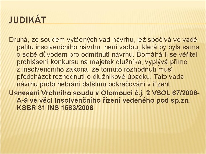 JUDIKÁT Druhá, ze soudem vytčených vad návrhu, jež spočívá ve vadě petitu insolvenčního návrhu,