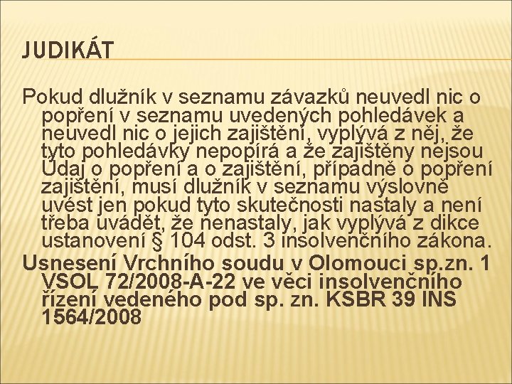 JUDIKÁT Pokud dlužník v seznamu závazků neuvedl nic o popření v seznamu uvedených pohledávek