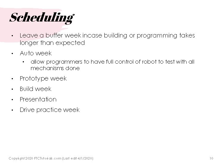 Scheduling • Leave a buffer week incase building or programming takes longer than expected