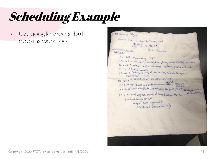 Scheduling Example • Use google sheets, but napkins work too Copyright 2020 FTCTutorials. com