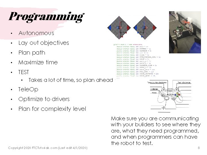 Programming • Autonomous • Lay out objectives • Plan path • Maximize time •