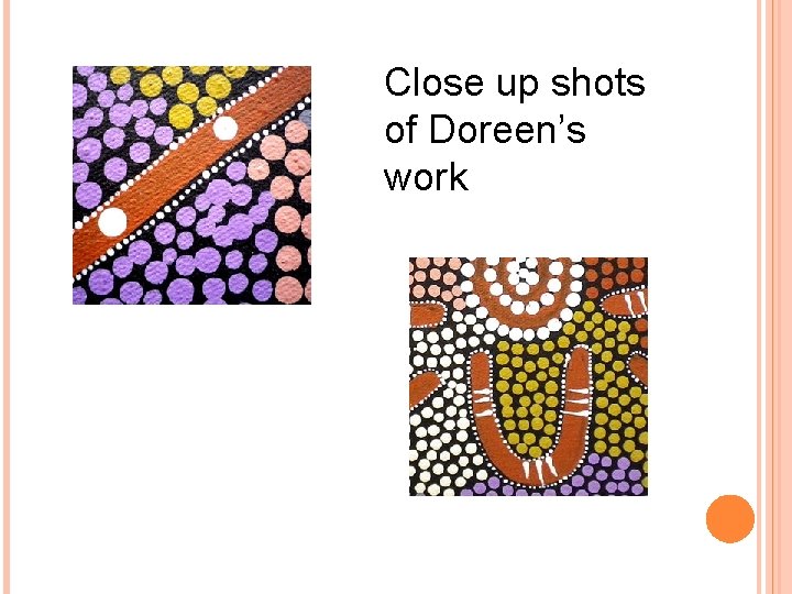 Close up shots of Doreen’s work 
