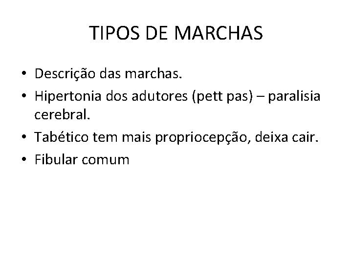 TIPOS DE MARCHAS • Descrição das marchas. • Hipertonia dos adutores (pett pas) –