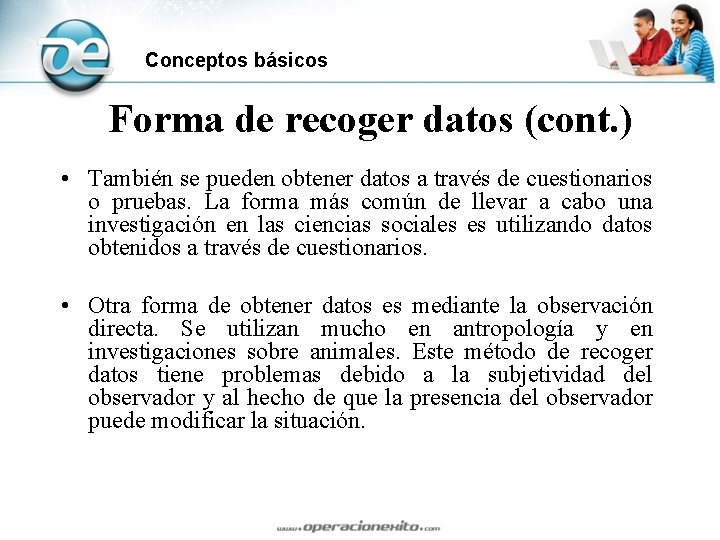 Conceptos básicos Forma de recoger datos (cont. ) • También se pueden obtener datos