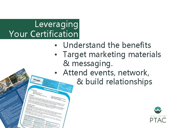 Leveraging Your Certification • Understand the benefits • Target marketing materials & messaging. •