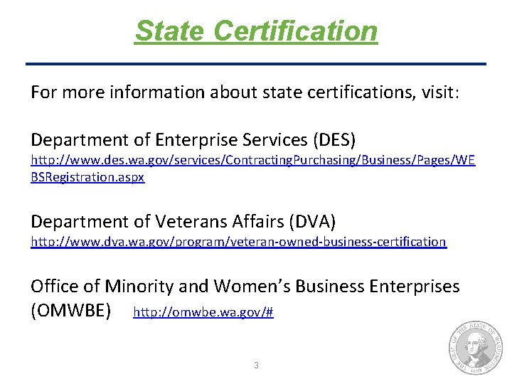 State Certification For more information about state certifications, visit: Department of Enterprise Services (DES)