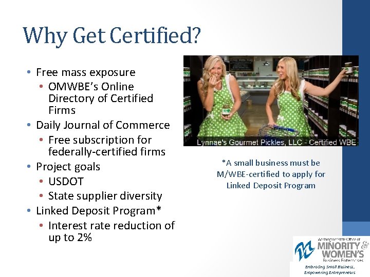 Why Get Certified? • Free mass exposure • OMWBE’s Online Directory of Certified Firms