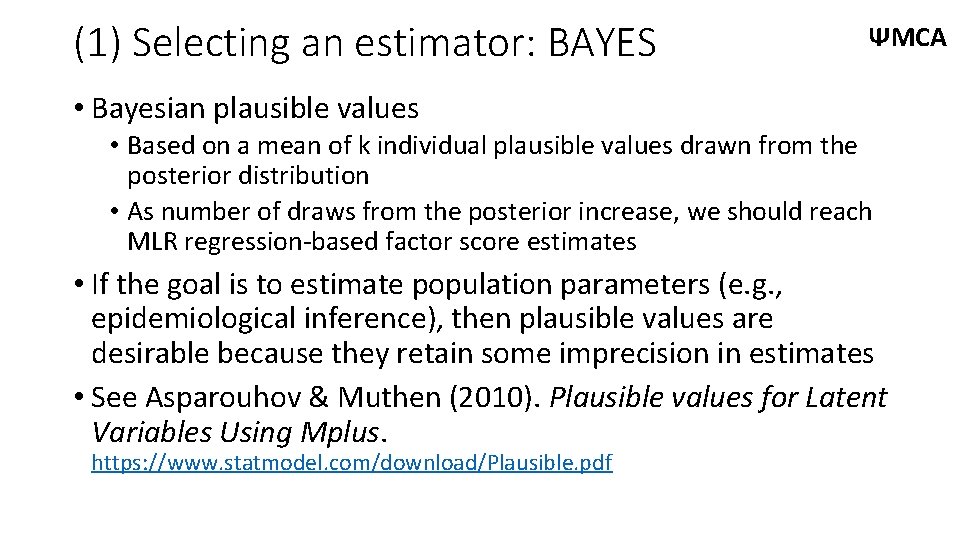 (1) Selecting an estimator: BAYES ΨMCA • Bayesian plausible values • Based on a