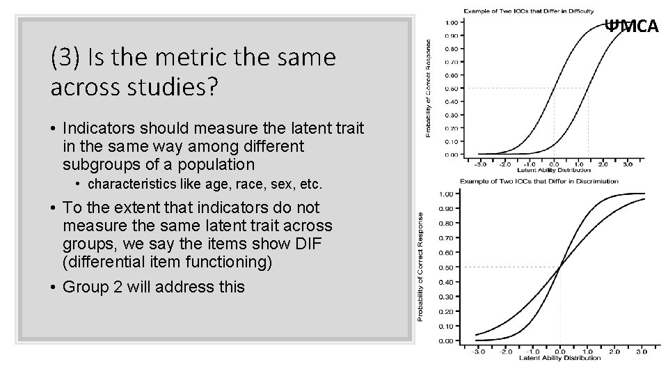 ΨMCA (3) Is the metric the same across studies? • Indicators should measure the