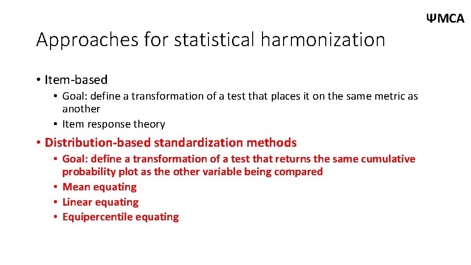 Approaches for statistical harmonization • Item-based • Goal: define a transformation of a test