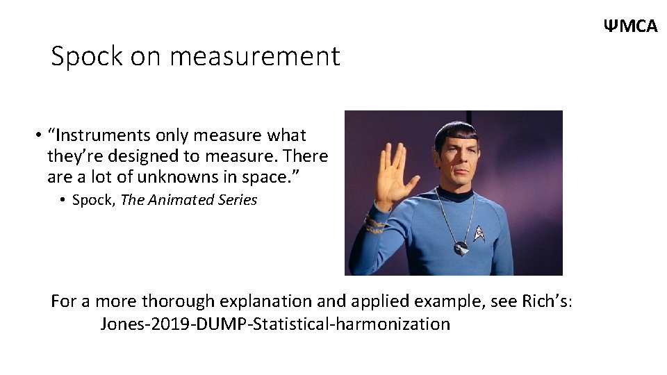 Spock on measurement • “Instruments only measure what they’re designed to measure. There a
