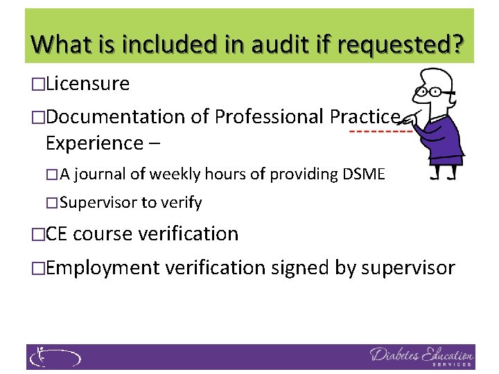 What is included in audit if requested? �Licensure �Documentation of Professional Practice Experience –