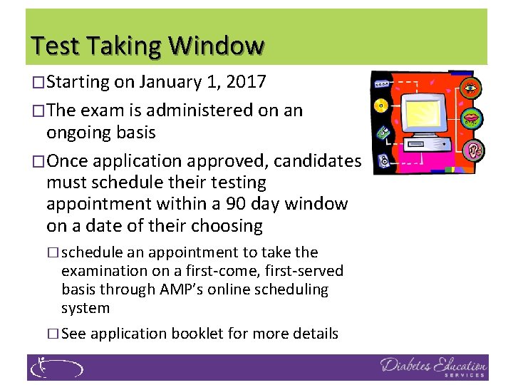 Test Taking Window �Starting on January 1, 2017 �The exam is administered on an