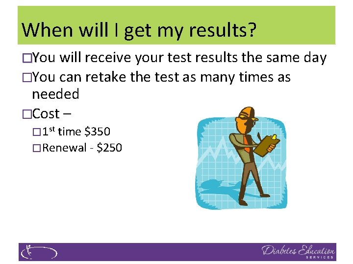 When will I get my results? �You will receive your test results the same