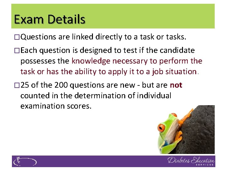 Exam Details �Questions are linked directly to a task or tasks. �Each question is