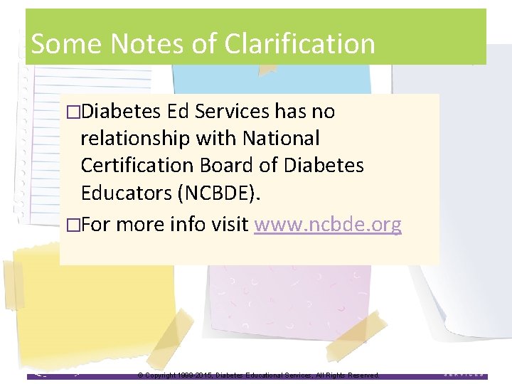 Some Notes of Clarification �Diabetes Ed Services has no relationship with National Certification Board