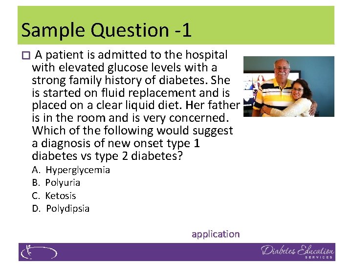 Sample Question -1 � A patient is admitted to the hospital with elevated glucose