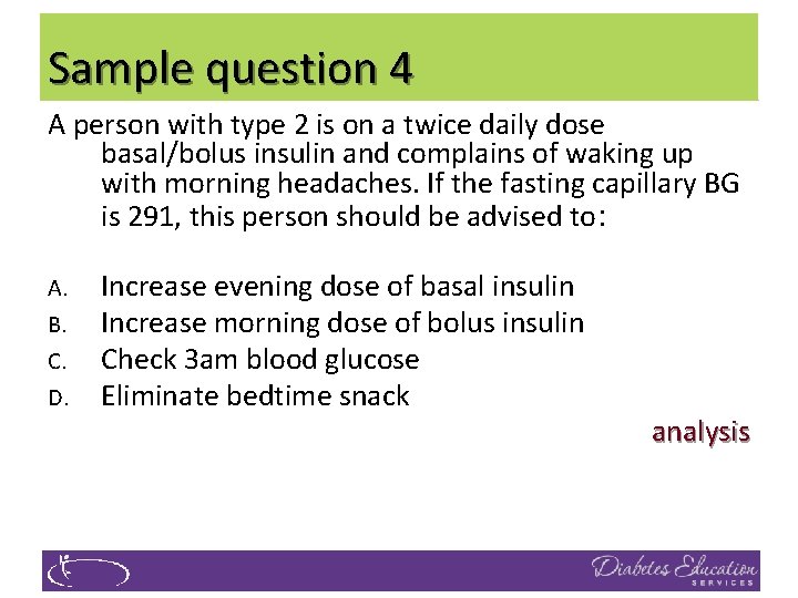 Sample question 4 A person with type 2 is on a twice daily dose