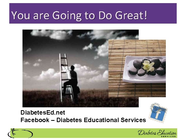 You are Going to Do Great! Diabetes. Ed. net Facebook – Diabetes Educational Services