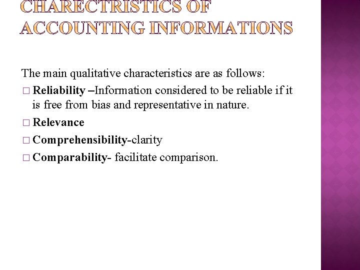 The main qualitative characteristics are as follows: � Reliability –Information considered to be reliable