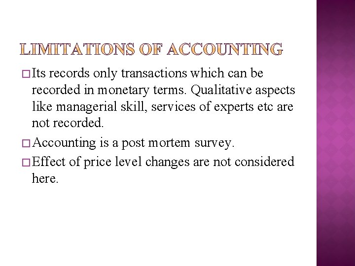 � Its records only transactions which can be recorded in monetary terms. Qualitative aspects