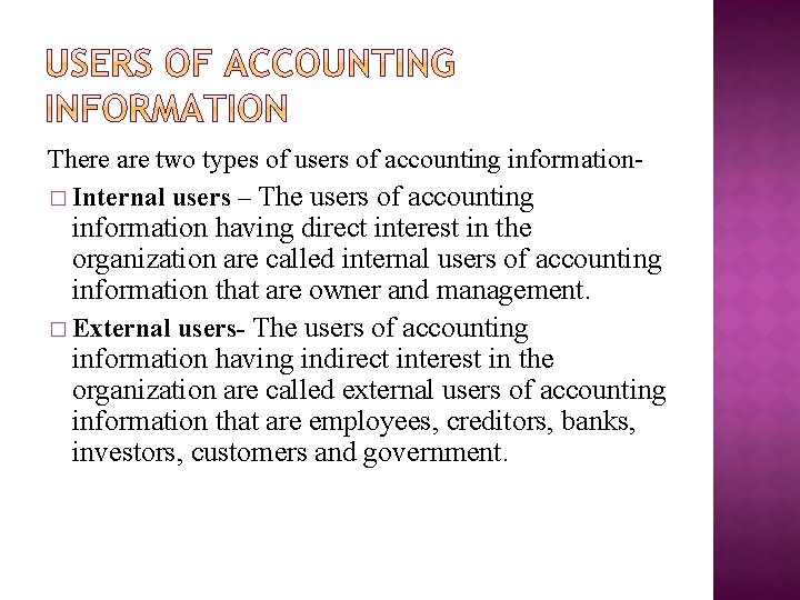 There are two types of users of accounting information� Internal users – The users