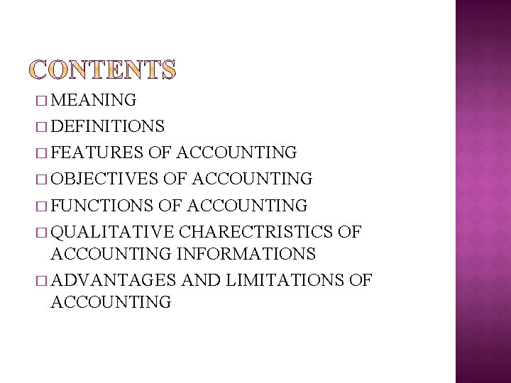 � MEANING � DEFINITIONS � FEATURES OF ACCOUNTING � OBJECTIVES OF ACCOUNTING � FUNCTIONS