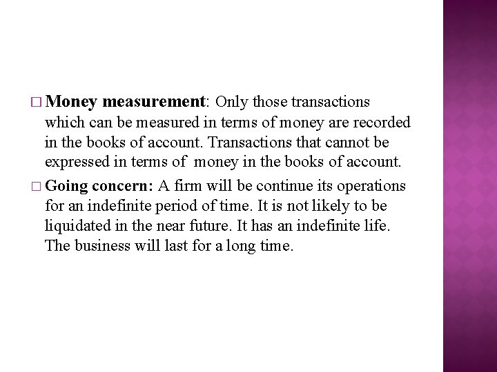 � Money measurement: Only those transactions which can be measured in terms of money
