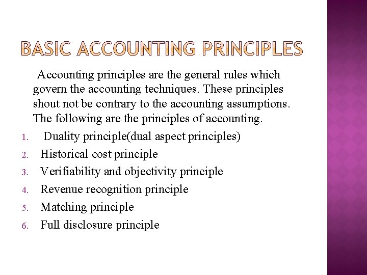 1. 2. 3. 4. 5. 6. Accounting principles are the general rules which govern
