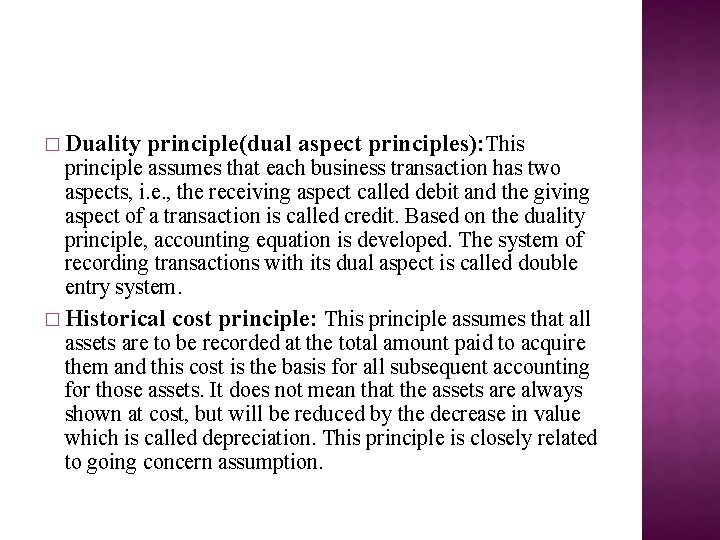 � Duality principle(dual aspect principles): This principle assumes that each business transaction has two