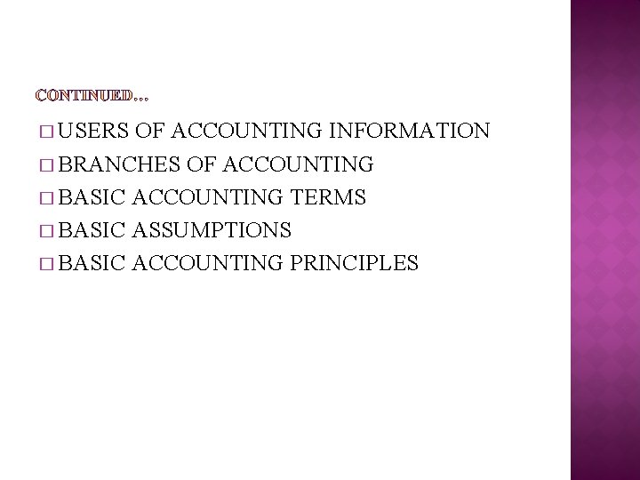 � USERS OF ACCOUNTING INFORMATION � BRANCHES OF ACCOUNTING � BASIC ACCOUNTING TERMS �