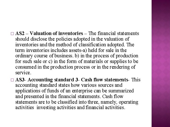 AS 2 – Valuation of inventories – The financial statements should disclose the policies