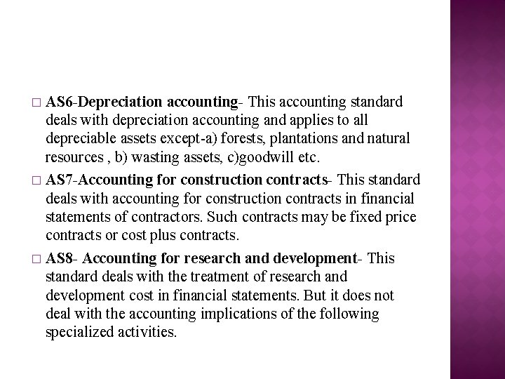 AS 6 -Depreciation accounting- This accounting standard deals with depreciation accounting and applies to