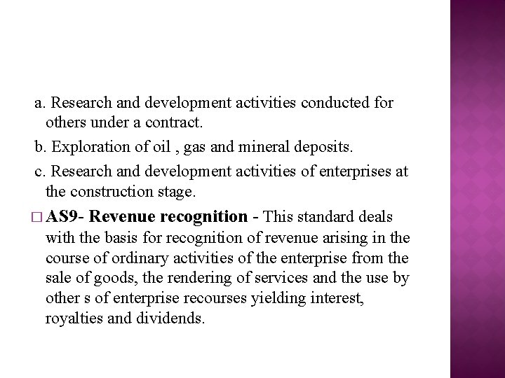 a. Research and development activities conducted for others under a contract. b. Exploration of