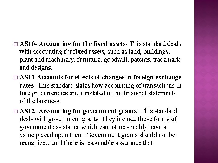 AS 10 - Accounting for the fixed assets- This standard deals with accounting for