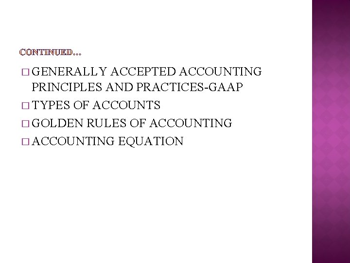 � GENERALLY ACCEPTED ACCOUNTING PRINCIPLES AND PRACTICES-GAAP � TYPES OF ACCOUNTS � GOLDEN RULES