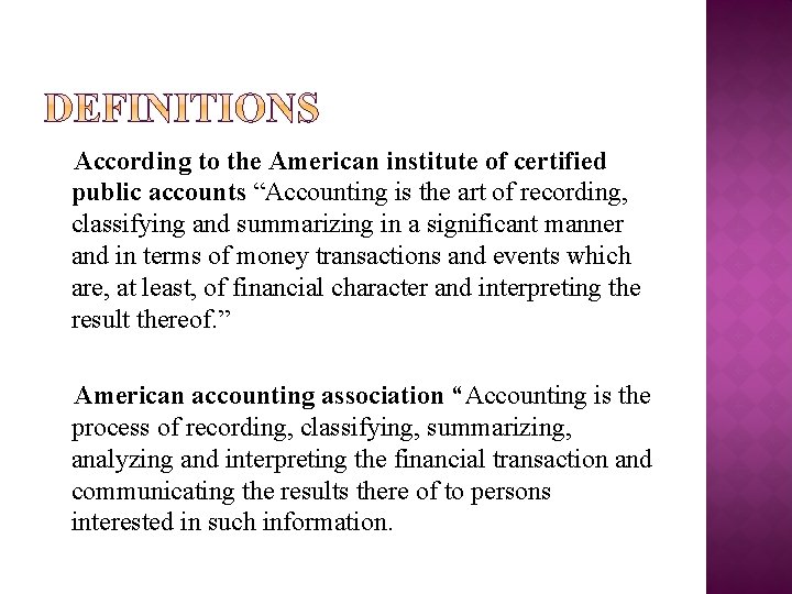 According to the American institute of certified public accounts “Accounting is the art of