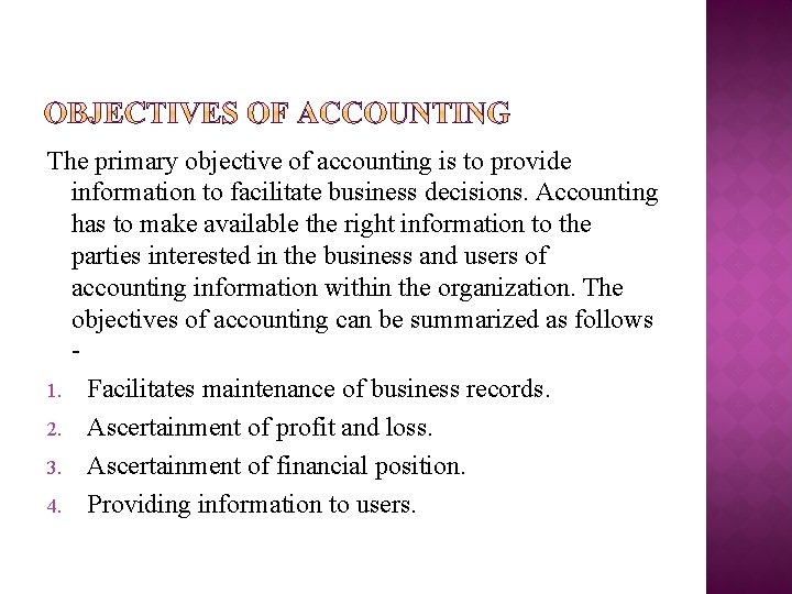 The primary objective of accounting is to provide information to facilitate business decisions. Accounting