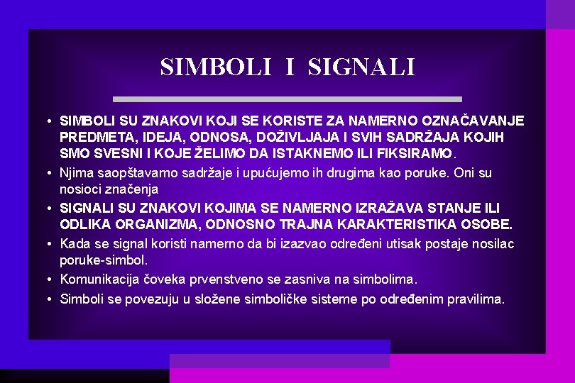 SIMBOLI I SIGNALI • SIMBOLI SU ZNAKOVI KOJI SE KORISTE ZA NAMERNO OZNAČAVANJE PREDMETA,