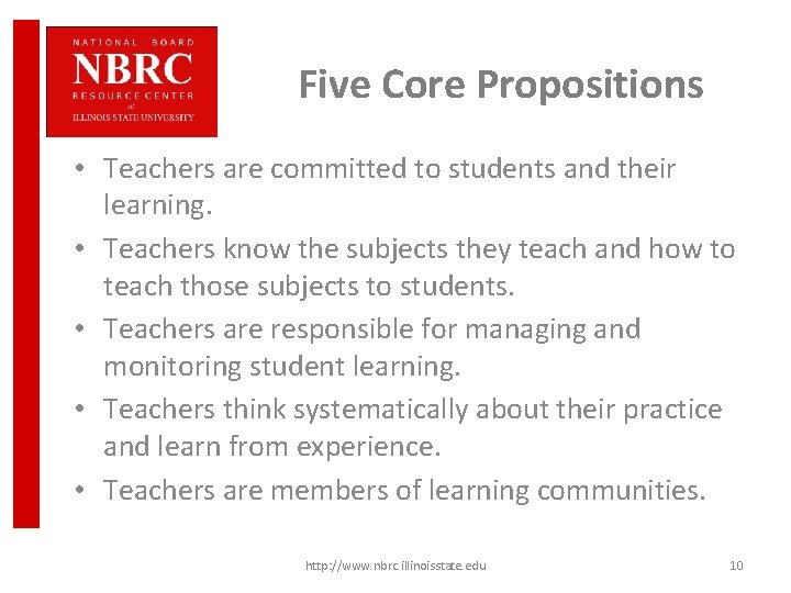 Five Core Propositions • Teachers are committed to students and their learning. • Teachers