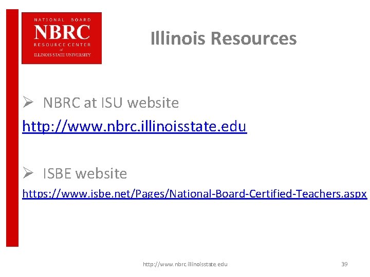 Illinois Resources Ø NBRC at ISU website http: //www. nbrc. illinoisstate. edu Ø ISBE