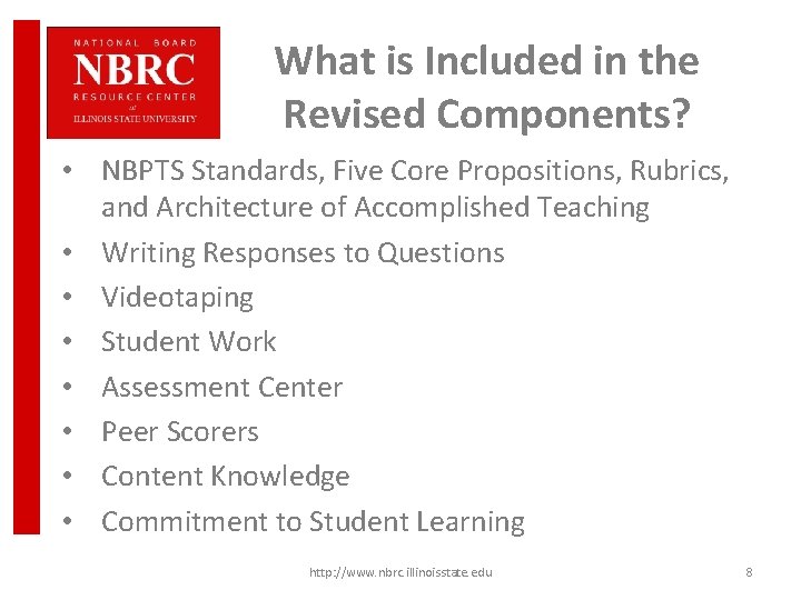 What is Included in the Revised Components? • NBPTS Standards, Five Core Propositions, Rubrics,