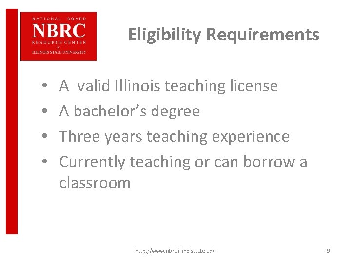 Eligibility Requirements • • A valid Illinois teaching license A bachelor’s degree Three years