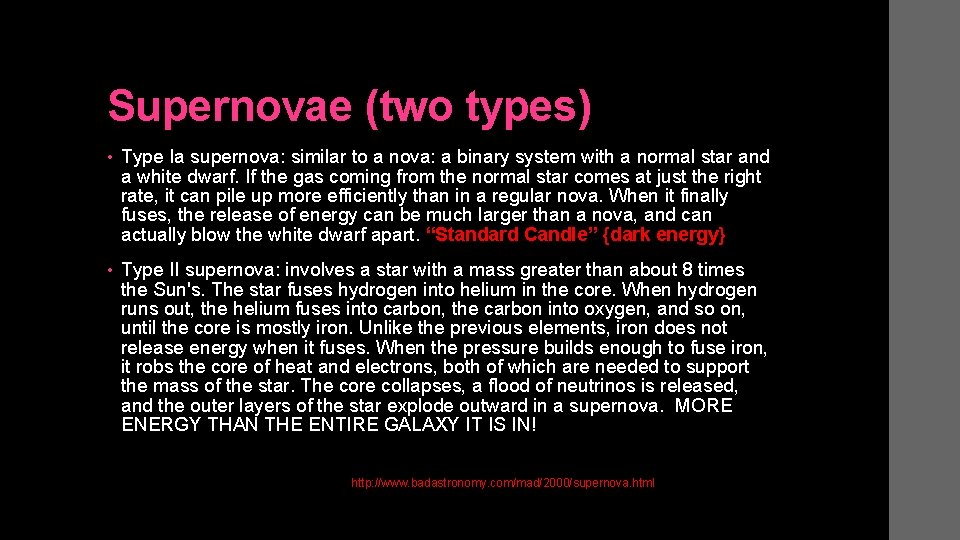 Supernovae (two types) • Type Ia supernova: similar to a nova: a binary system