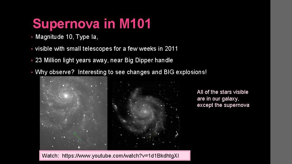 Supernova in M 101 • Magnitude 10, Type Ia, • visible with small telescopes