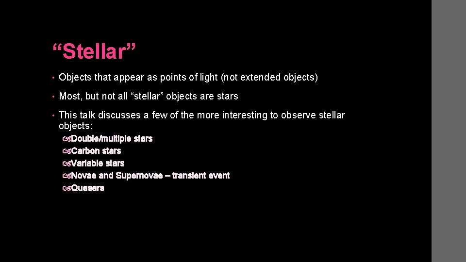 “Stellar” • Objects that appear as points of light (not extended objects) • Most,