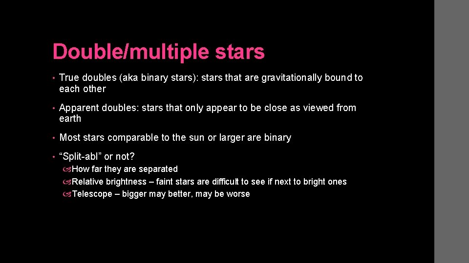 Double/multiple stars • True doubles (aka binary stars): stars that are gravitationally bound to