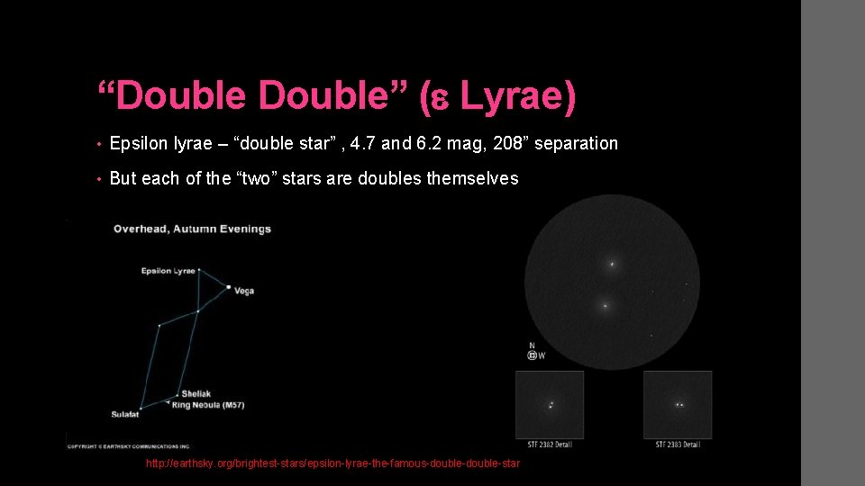 “Double” (e Lyrae) • Epsilon lyrae – “double star” , 4. 7 and 6.