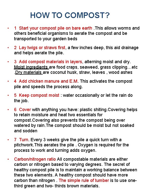 HOW TO COMPOST? • 1 Start your compost pile on bare earth. This allows